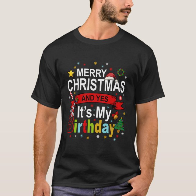Merry Christmas And Yes It'S My Birthday Gift Tee (Front)