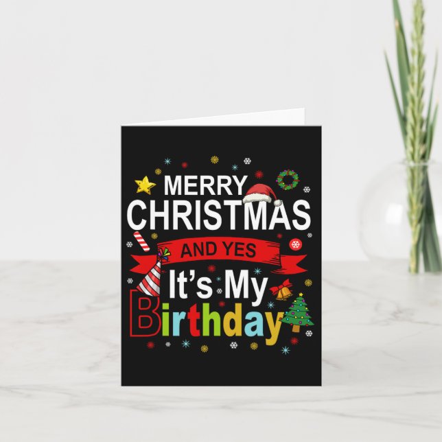 Merry Christmas And Yes It's My Birthday Gift Tee  Card (Front)