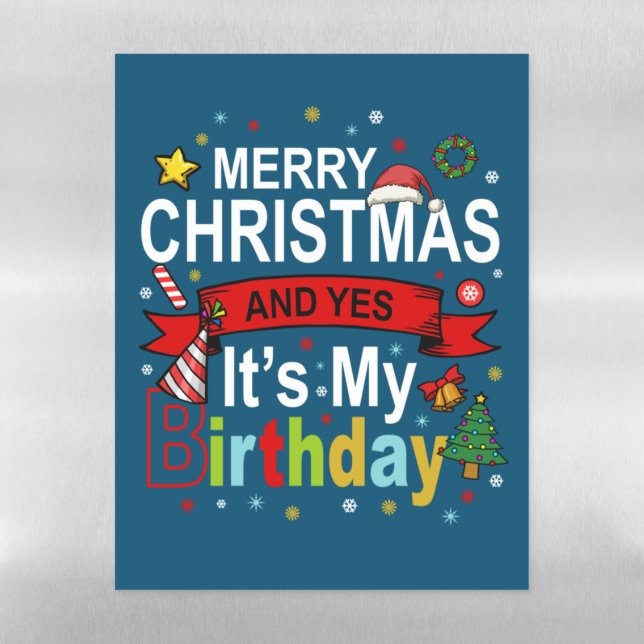 Merry Christmas And Yes It's My Birthday Gift Tee Magnetic Dry Erase Sheet (Vertical)