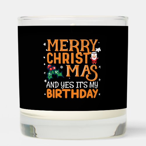 Merry Christmas And Yes Its My Birthday Scented Candle