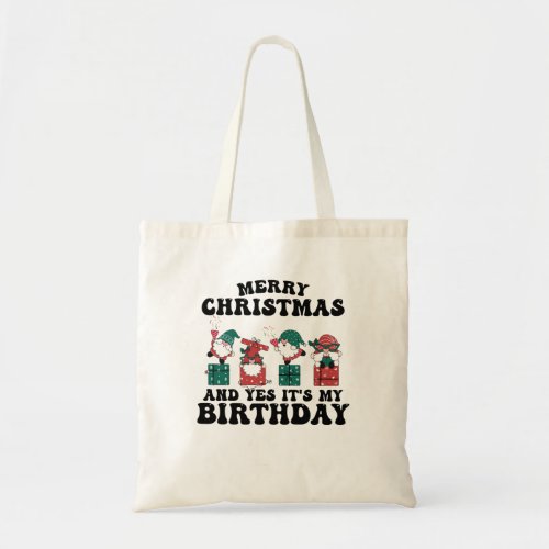Merry Christmas And Yes Its My Birthday Tote Bag