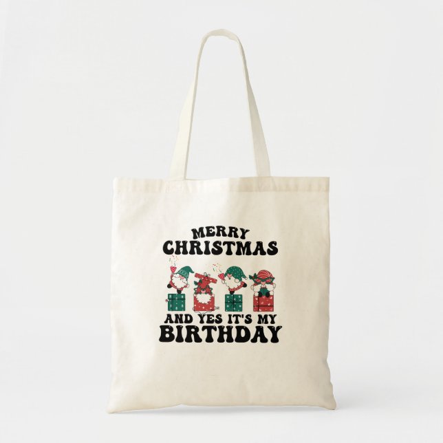 Merry Christmas And Yes Its My Birthday Tote Bag (Front)