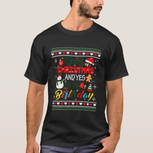 Merry Christmas And Yes ItS My Birthday Ugly Xmas T_Shirt