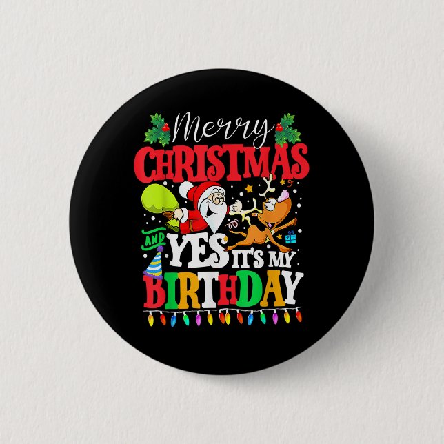 Merry Christmas And Yes It's My Birthday Xmas Boy  Button (Front)