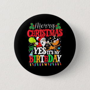 Merry Christmas And Yes It's My Birthday Xmas Boy Button