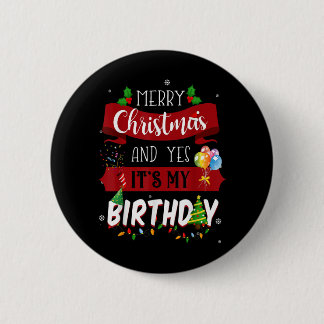 Merry Christmas And Yes It's My Birthday Xmas Paja Button