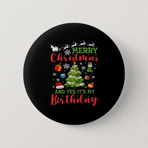 Merry Christmas And Yes Its My Birthday Xmas Tree Button