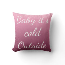 Merry Christmas "Baby it"s Cold Outside" Throw Pillow