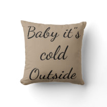 Merry Christmas "Baby it"s Cold Outside" Throw Pillow