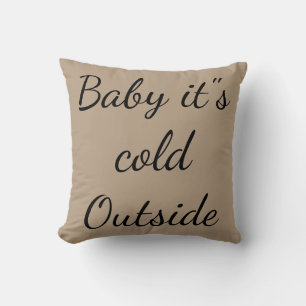 Merry Christmas "Baby it"s Cold Outside" Throw Pillow