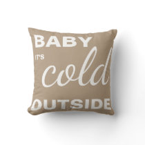 Merry Christmas "Baby it"s Cold Outside" Throw Pillow