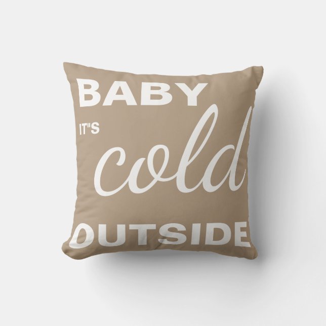 Merry Christmas "Baby it"s Cold Outside" Throw Pillow (Front)