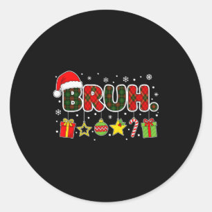 Merry Christmas Bruh Bro Meme Teens Boys Mens Kids Classic Round Sticker