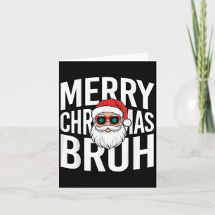 Merry Christmas Bruh Cute Santa Bruh Sungles Xmas Card