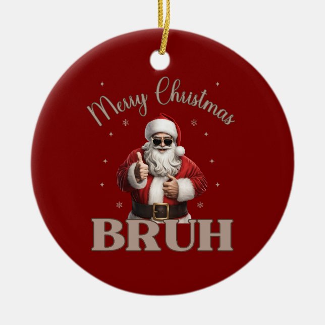 Merry Christmas BRUH Funny design Ceramic Ornament (Front)
