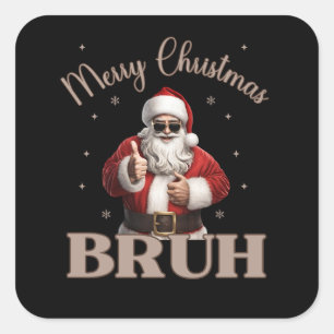 Merry Christmas BRUH Funny design Square Sticker