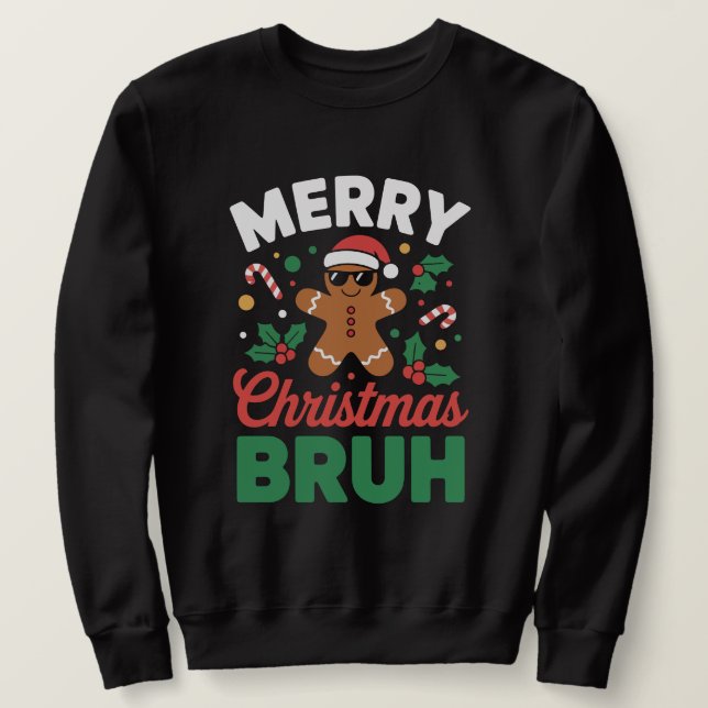 "Merry Christmas BRUH" Gingerbread Sweatshirt (Design Front)