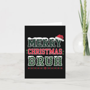 Merry Christmas Bruh Meme Funny Saying For Brother Card
