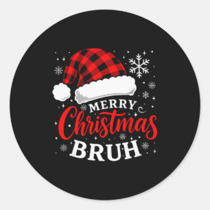 Merry Christmas Bruh Santa Claus Hat Xmas Mens Boy Classic Round Sticker