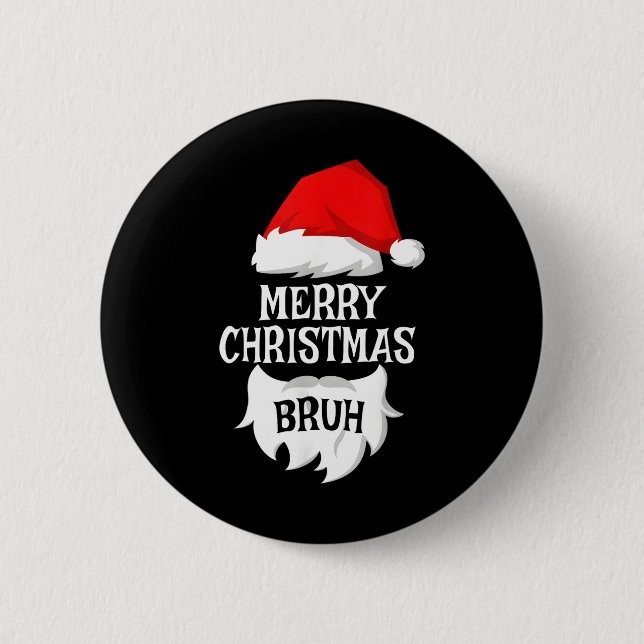 Merry Christmas Bruh Santa Xmas Family Matching Co Button (Front)