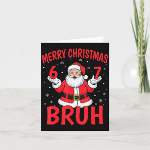 Merry Christmas Bruh Six Seven 6 7 Meme Gen Alpha Card