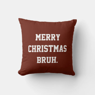 Merry Christmas Bruh Throw Pillow