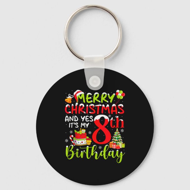 Merry Christmas Day And Yes It's My 8th Birthday B Keychain (Front)