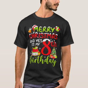 Merry Christmas Day And Yes It's My 8th Birthday B T-Shirt