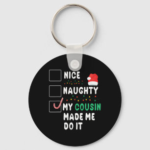 Merry Christmas Day Nice Naughty My Cousin Made Me Keychain
