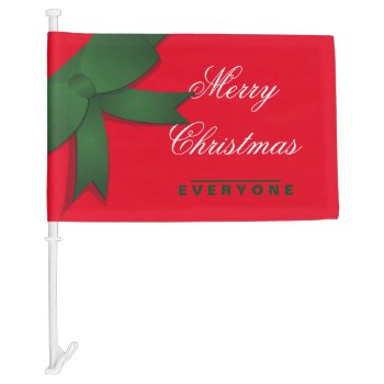 Merry Christmas Everyone Bow Car Flag by christmas_tshirts at Zazzle