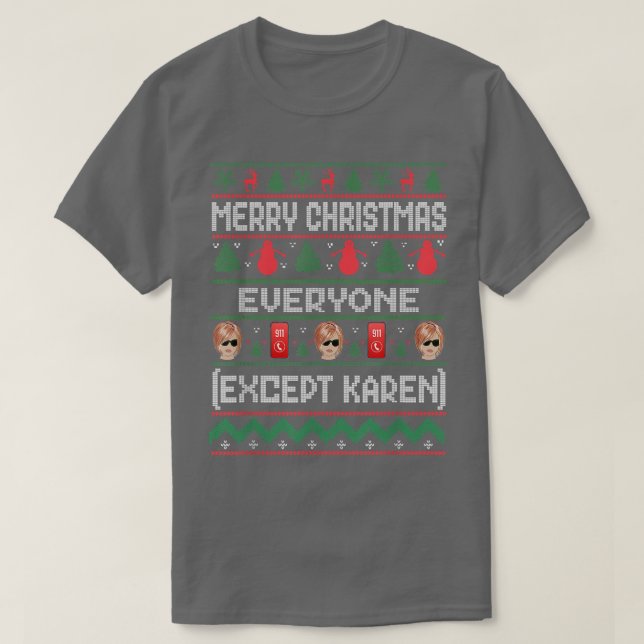 Merry Christmas Everyone Ecept Karen Funny Ugly Ta T-Shirt (Design Front)