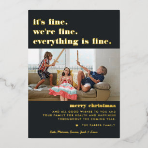 Merry Christmas   Everything is Fine Funny Holiday Foil Invitation