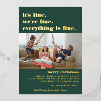 Merry Christmas | Everything is Fine Funny Holiday Foil Invitation