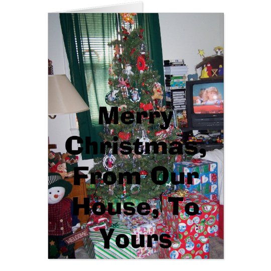 Merry christmas from our house to yours cards Merry Christmas, From Our House, To Yours Card | Zazzle.com