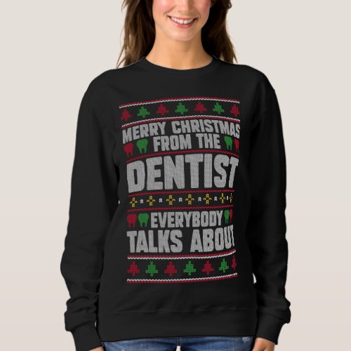 Merry Christmas From The Dentist Everybody Talks A Sweatshirt