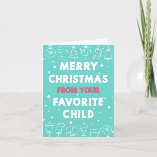 Merry Christmas from your favorite child Card
