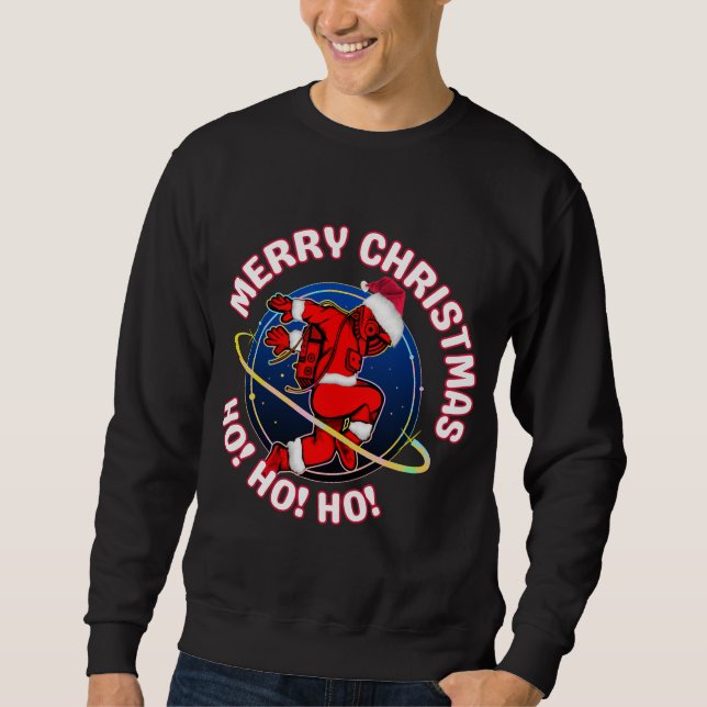 MERRY CHRISTMAS FUNNY SPACE ASTRONAUT  SWEATSHIRT (Front)