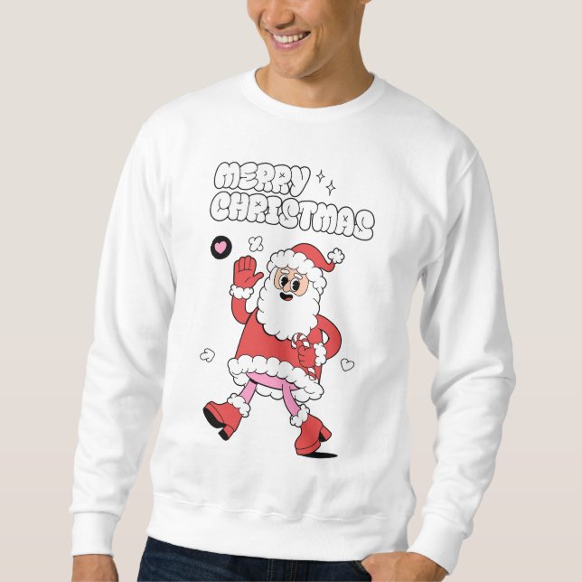 Merry Christmas - Groovy Santa Strut Sweatshirt (Front)