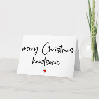 Merry Christmas Handsome, Boyfriend Christmas Card