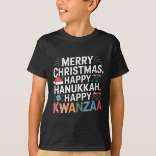 Merry Christmas Happy Hanukkah Happy Kwanzaa 14 T-Shirt