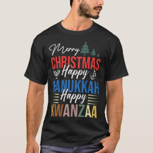 Merry Christmas Happy Hanukkah Happy Kwanzaa 17 T-Shirt