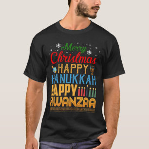 Merry Christmas Happy Hanukkah Happy Kwanzaa 19 T-Shirt