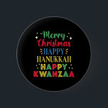 Merry Christmas Happy Hanukkah Happy Kwanzaa 9  Button<br><div class="desc">Merry Christmas Happy Hanukkah Happy Kwanzaa 9</div>
