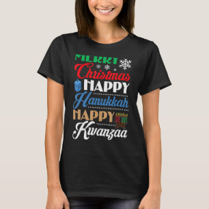 Merry Christmas Happy Hanukkah Happy Kwanzaa T-Shirt