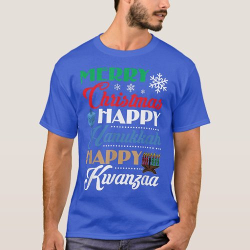 Merry Christmas Happy Hanukkah Happy Kwanzaa  T_Shirt