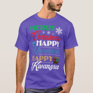 Merry Christmas Happy Hanukkah Happy Kwanzaa  T-Shirt