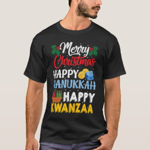 Merry Christmas Happy Hanukkah Kwanzaa T-Shirt