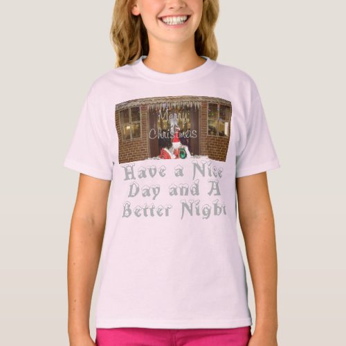 Merry Christmas Have a Nice Day  a Better Night T_Shirt