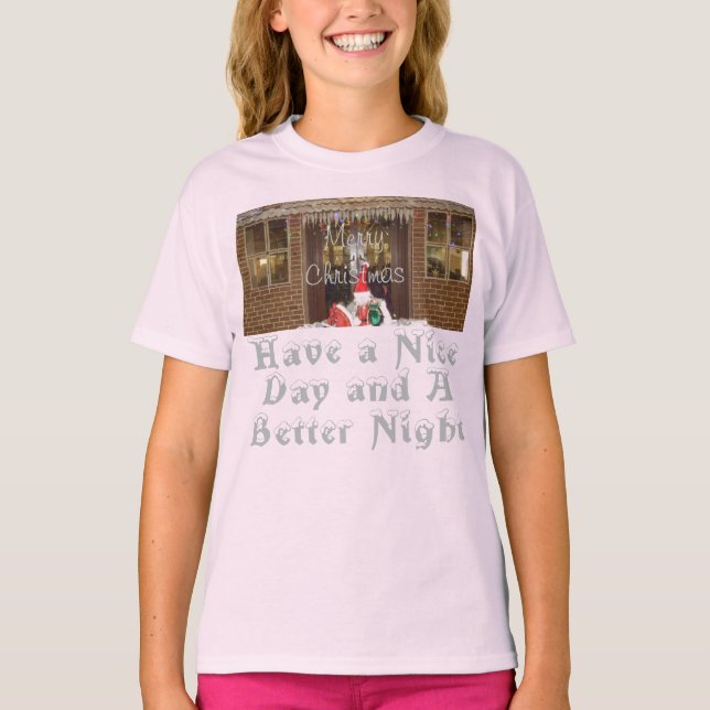 Merry Christmas Have a Nice Day & a Better Night T-Shirt (Front)