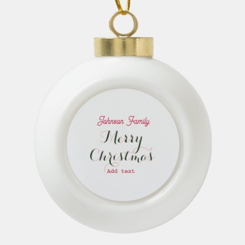 Merry Christmas holidays red green family name tex Ceramic Ball Christmas Ornament